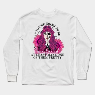 If you’re going to be 2 faced Long Sleeve T-Shirt